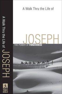 A Walk Thru the Life of Joseph : The Power of Forgiveness