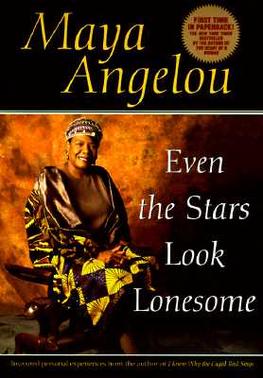 Even the Stars Look Lonesome by Maya Angelou