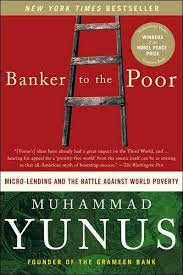 Banker To The Poor: Micro-Lending and the Battle Against World Poverty book by Muhammad Yunus