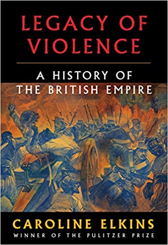 Legacy of Violence: A History of the British Empire book by Caroline Elkins