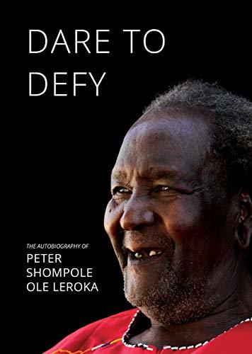 Dare to Defy book by  Peter Shompole Ole Leroka