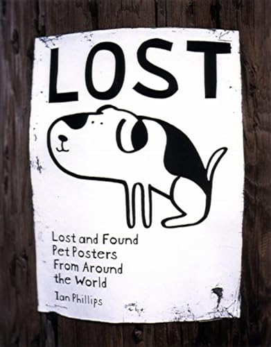 Lost: Lost and Found Pet Posters from around the World book by Ian Phillips