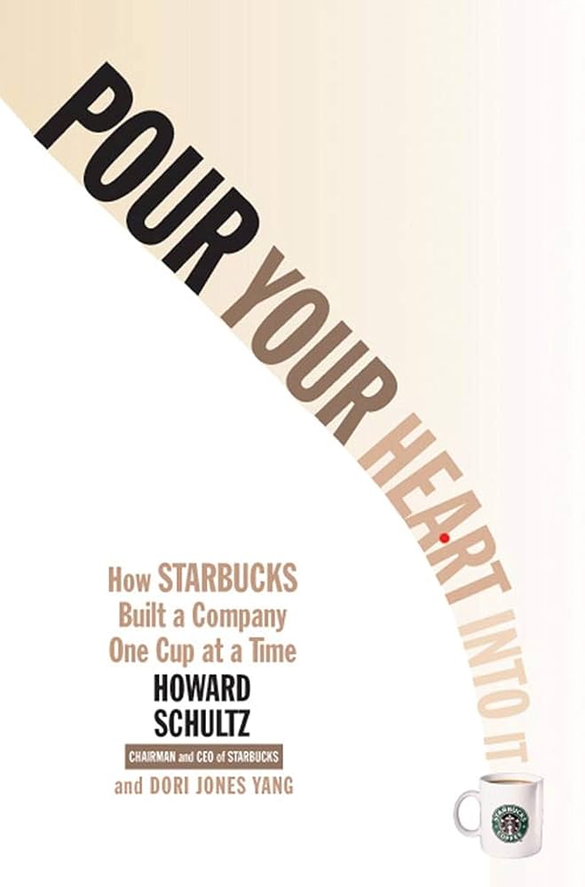 Pour Your Heart Into It: How Starbucks Built a Company One Cup at a Time book by Howard Schultz