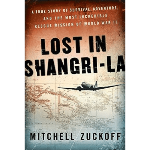Lost in Shangri-La : A True Story of Survival, Adventure, and the Most Incredible Rescue Mission of World War II