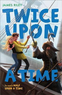 Half Upon a Time #2: Twice Upon a Time  book by James Riley