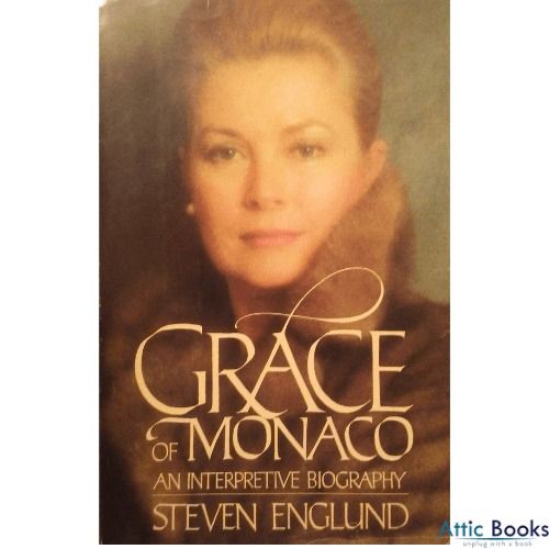 Grace of Monaco : An Interpretive Biography