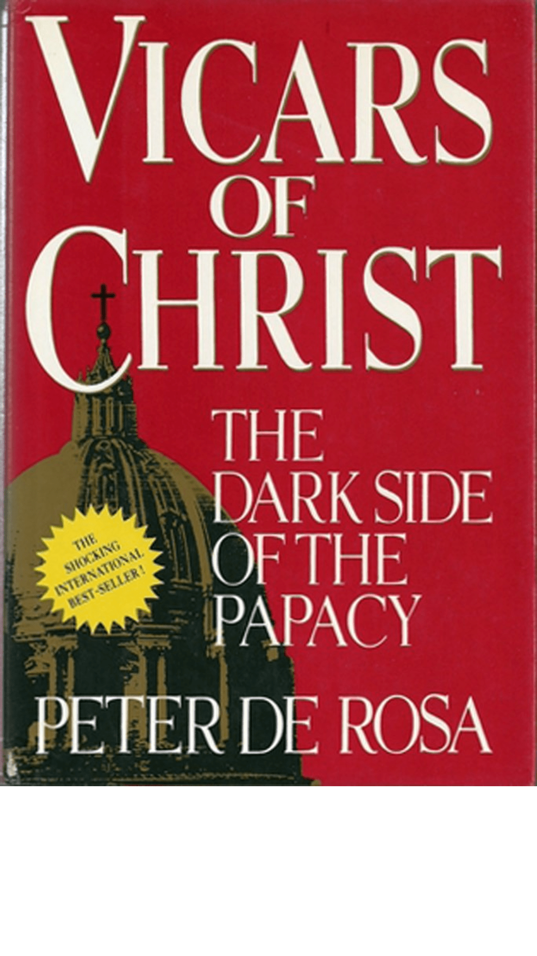Vicars of Christ : The Dark Side of the Papacy