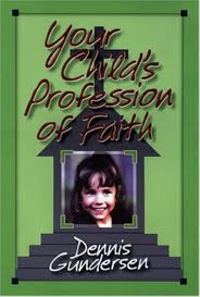 Your Child's Profession of Faith book by dennis-gundersen