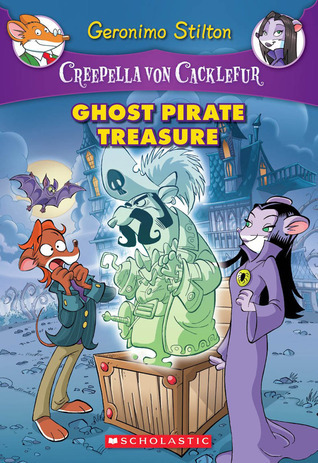 Creepella von Cacklefur #3: Ghost Pirate Treasure: A Geronimo Stilton Adventure book by Geronimo Stilton