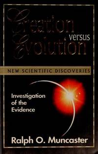 Creation versus Evolution: Investigation of the Evidence book by Ralph O. Muncaster