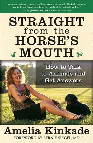 Straight from the Horse's Mouth: How to Talk to Animals and Get Answers