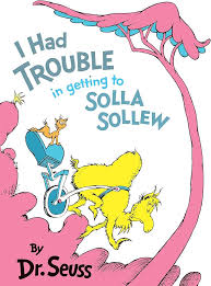 I Had Trouble in Getting to Solla Sollew book by Dr. Seuss