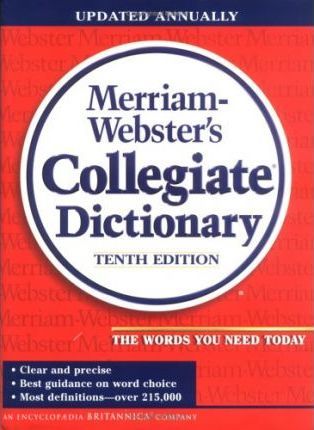 Merriam-Webster Collegiate Dictionary: Tenth Edition