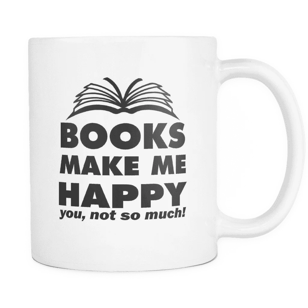 Books make me happy. You, not so much Mug