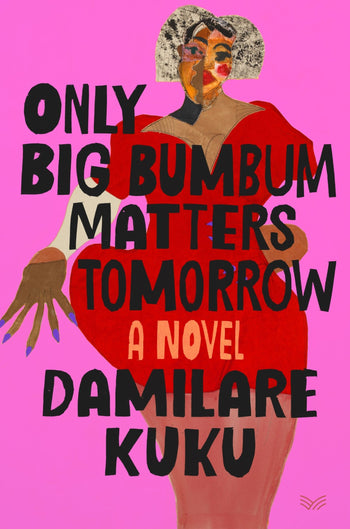 Only Big Bumbum Matters Tomorrow book by Damilare Kuku