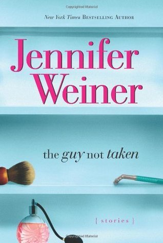 The Guy Not Taken book by Jennifer Weiner