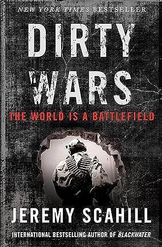Dirty Wars: The World is a Battlefield book by Jeremy Scahill