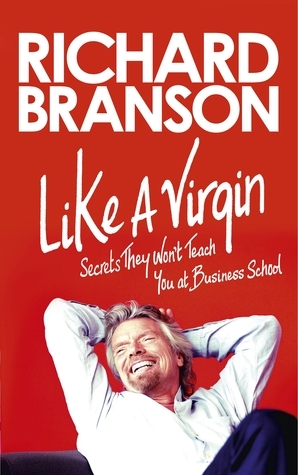 Like a Virgin: Secrets They Won't Teach You at Business School book by Richard Branson