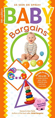 Baby Bargains: Secrets to Saving 20% to 50% on Baby Furniture, Equipment, Clothes, Toys, Maternity Wear and Much, Much More!