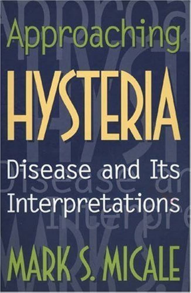 Approaching Hysteria: Disease and Its Interpretations