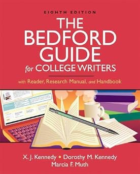 The Bedford Guide for College Writers with Reader, Research Manual, and Handbook ( Eighth Edition)  Book By X. J. Kennedy