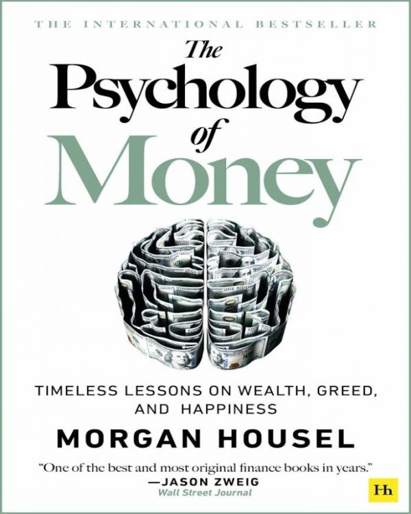 The Psychology of Money : Timeless lessons on wealth, greed, and happiness by Morgan Housel