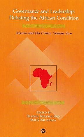Governance and Leadership (Debating the African Condition: Ali Mazrui and His Critics) book by Alamin M. Mazrui