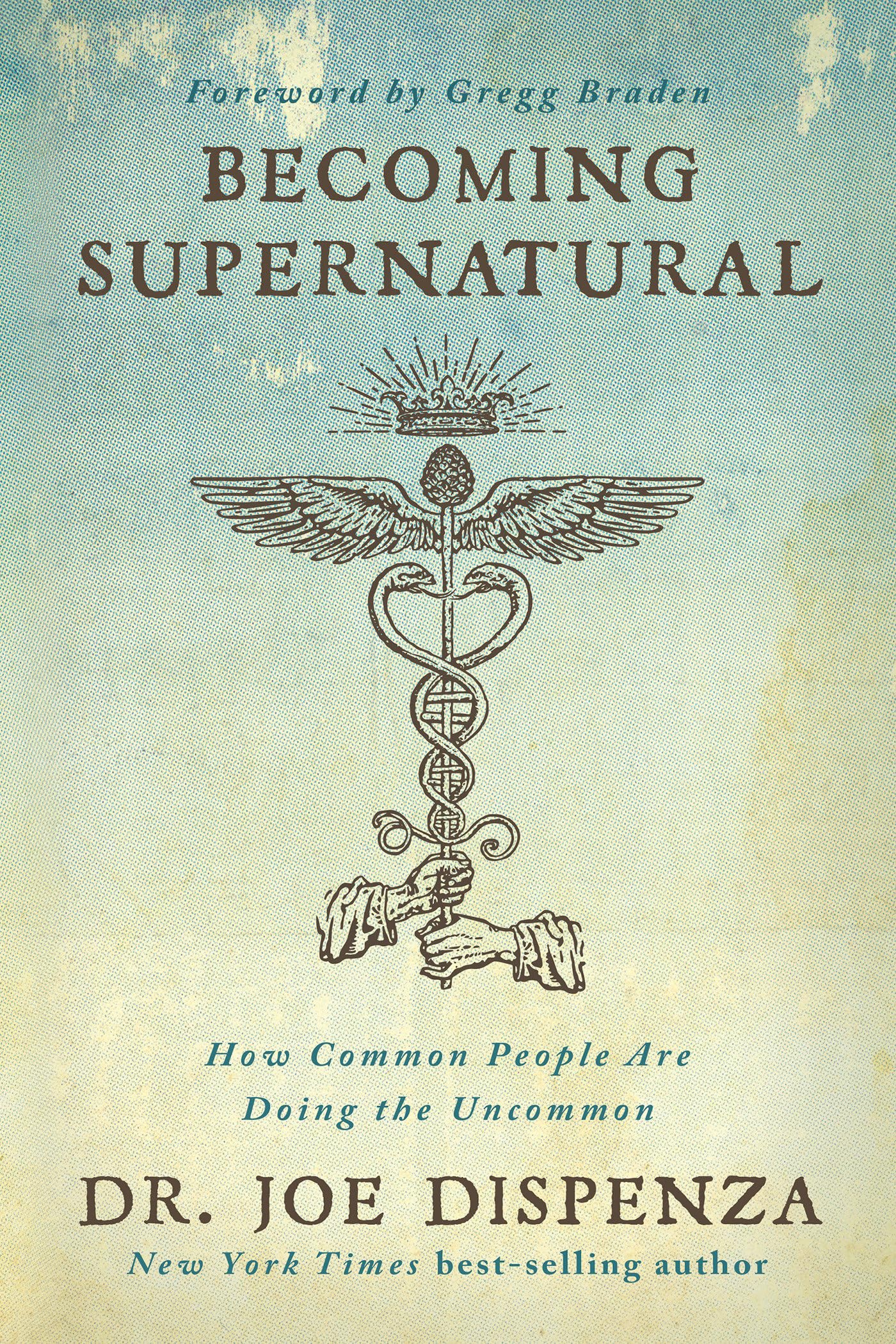 Becoming Supernatural: How Common People are Doing the Uncommon book by Joe Dispenza