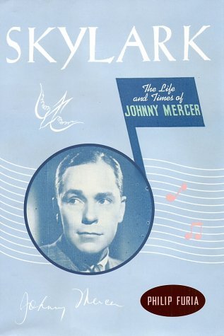 Skylark: The Life and Times of Johnny Mercer book by Philip Furia