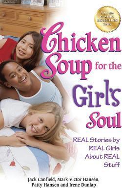 Chicken Soup for the Girl's Soul : Real Stories by Real Girls about Real Stuff
