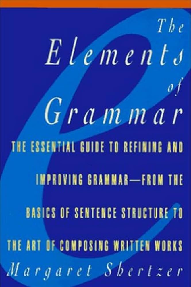 The Elements of Grammar book by Margaret D. Shertzer