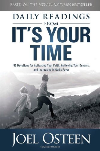 It's Your Time Journal: A Guide to Activating Your Faith, Achieving Your Dreams, and Increasing in God's Favor book by Joel Osteen