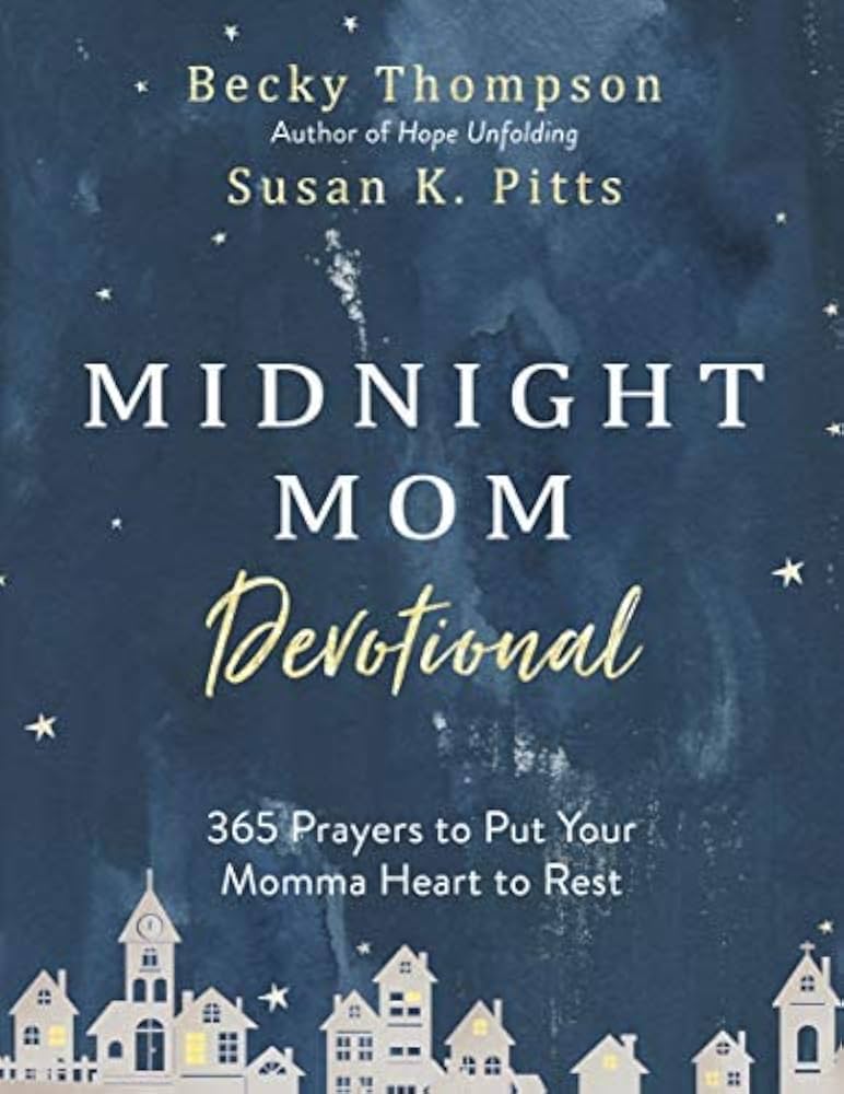 Midnight Mom Devotional: 365 Prayers to Put Your Momma Heart to Rest  book by Becky Thompson