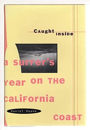 Caught Inside: a Surfer's Year on the California Coast book by Daniel Duane