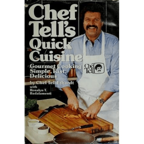 Chef Tell's Quick Cuisine : Gourmet Cooking Simple, Fast, Delicious