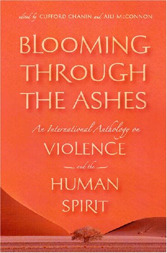 Blooming through the Ashes: An International Anthology on Violence and the Human Spirit