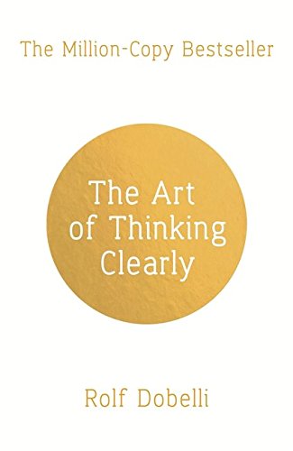 The Art of Thinking Clearly book by Rolf Dobelli