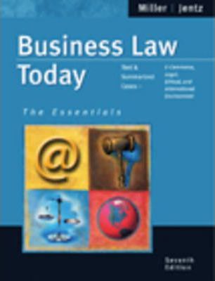 Business Law Today: Standard Edition :text & Summarized Case--e-commerce, Legal, Ethical, and International Environment (Seventh Edition)