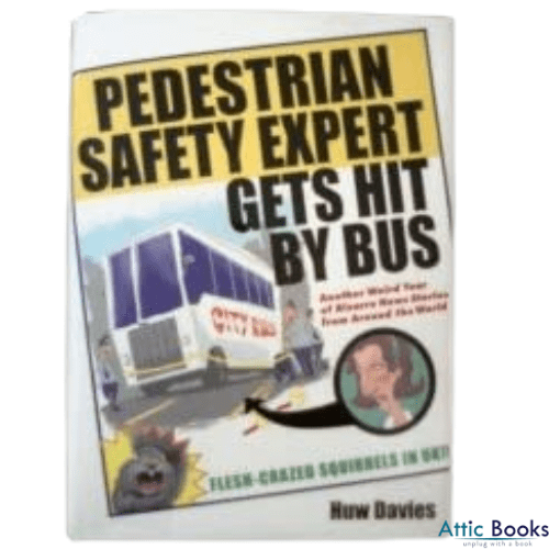 Pedestrian Safety Expert Gets Hit by Bus : Another Weird Year of Bizarre News Stories from Around the World