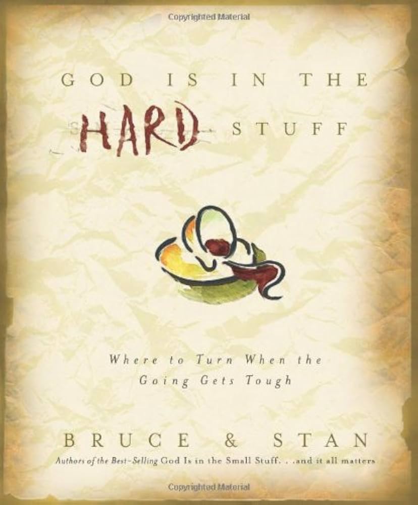 God is in the Hard Stuff book by Bruce Bickel