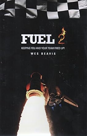 FUEL 2: Keeping You and Your Team Fired Up!  book by Wes Beavis