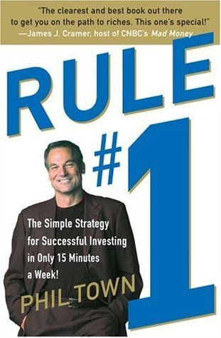 Rule #1: The Simple Strategy for Successful Investing in Only 15 Minutes a Week! book by Phil Town