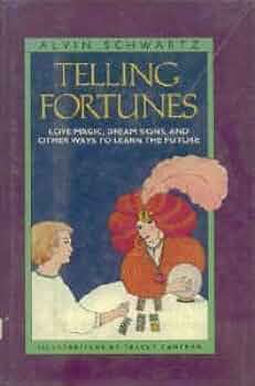 Telling Fortunes: Love Magic, Dream Signs and Other Ways to Learn the Future