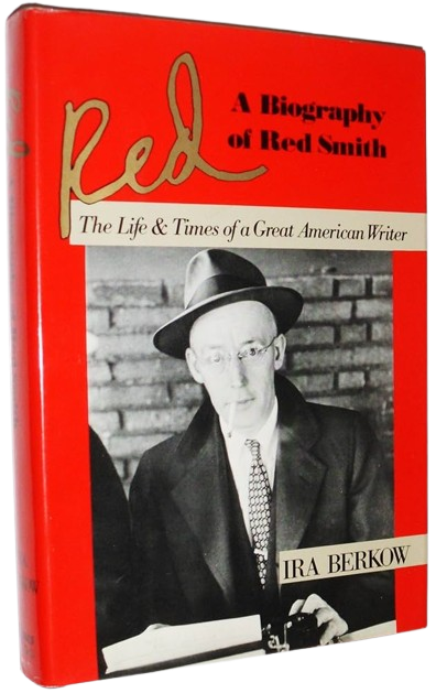 Red: A Biography of Red Smith, The Life & Times of a Great American Writer book by Ira Berkow