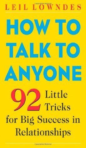 How to Talk to Anyone: 92 Little Tricks for Big Success in Relationships book by Leil Lowndes