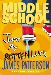 Middle School #7: Just My Rotten Luck book by James Patterson