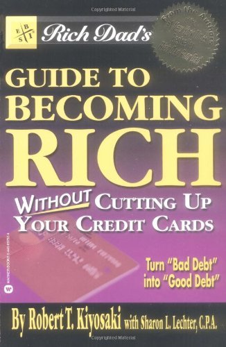 Rich Dad's Guide to Becoming Rich...Without Cutting Up Your Credit Cards book by Robert T. Kiyosaki