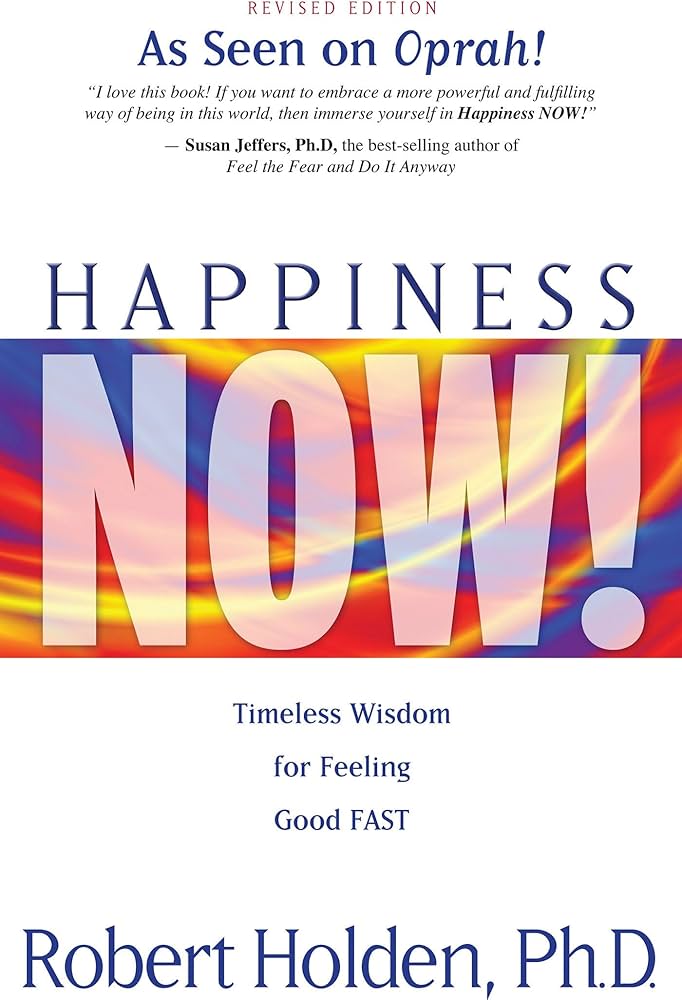 Happiness Now! Timeless Wisdom for Feeling Good Fast book by Robert Holden