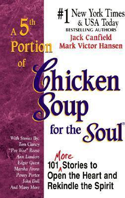 A 5th Portion of Chicken Soup for the Soul : 101 More Stories to Open the Heart and Rekindle the Spirit