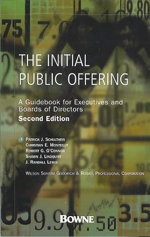 The Initial Public Offering; A Guidebook for Executives and Boards of Directors